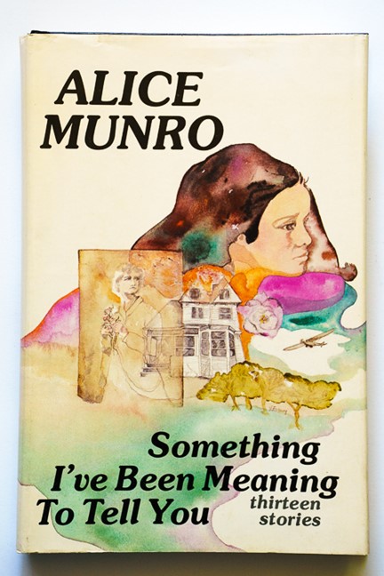 Munro, Alice Something I’ve Been Meaning to Tell You…Thirteen Stories